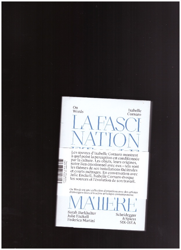 CORNARO, Isabelle; ENCKELL, Julie - La Fascination et le Dégoût de la Matière / The Fascination with the Material and the Aversion to It